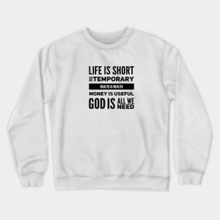 God is all we need Crewneck Sweatshirt